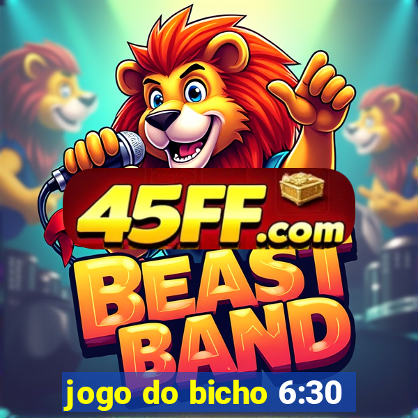 jogo do bicho 6:30